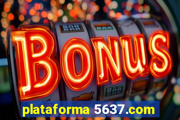 plataforma 5637.com